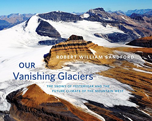 Stock image for Our Vanishing Glaciers: The Snows of Yesteryear and the Future Climate of the Mountain West for sale by BooksRun