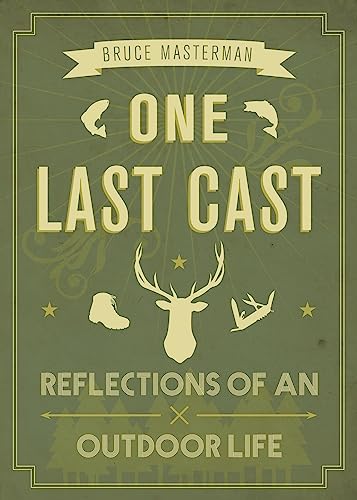 Beispielbild fr One Last Cast : Reflections of an Outdoor Life zum Verkauf von Better World Books