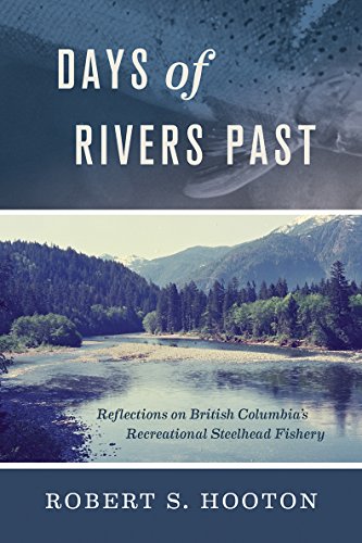 9781771602204: Days of Rivers Past: Reflections on British Columbia's Recreational Steelhead Fishery