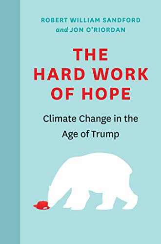 Imagen de archivo de The Hard Work of Hope: Climate Change in the Age a la venta por Russell Books