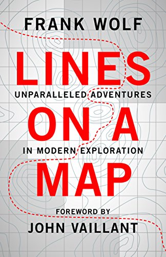 Imagen de archivo de Lines on a Map: Unparalleled Adventures in Modern Exploration a la venta por ThriftBooks-Dallas