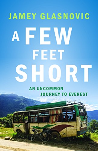 Beispielbild fr A Few Feet Short: An Uncommon Journey to Everest zum Verkauf von SecondSale