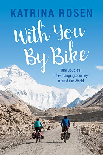 Beispielbild fr With You by Bike : One Couple's Life-Changing Journey Around the World zum Verkauf von Better World Books