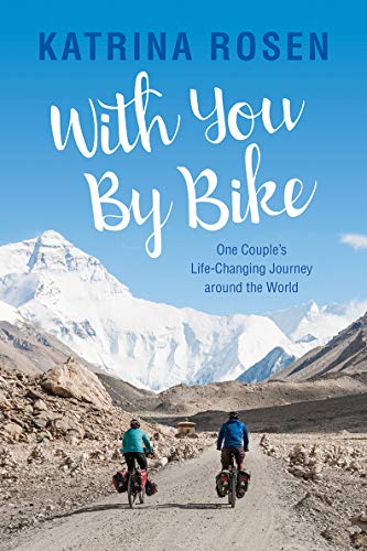 Imagen de archivo de With You by Bike : One Couple's Life-Changing Journey Around the World a la venta por Better World Books