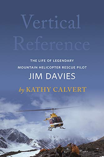 Beispielbild fr Vertical Reference : The Life of Legendary Mountain Helicopter Rescue Pilot Jim Davies zum Verkauf von Better World Books