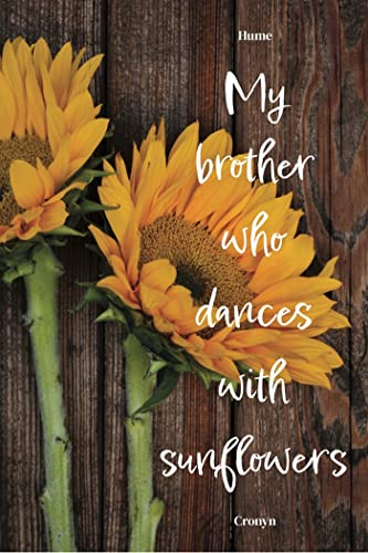 Stock image for My Brother Who Dances with Sunflowers for sale by PBShop.store US