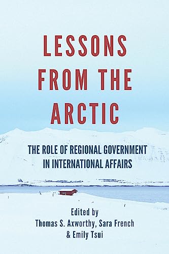 Imagen de archivo de Lessons From The Arctic: The Role of Regional Governments in International Affairs a la venta por Books Unplugged