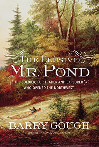 9781771620390: The Elusive Mr. Pond: The Soldier, Fur Trader and Explorer Who Opened the Northwest