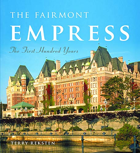 Stock image for The Fairmont Empress: The First Hundred Years for sale by ThriftBooks-Dallas