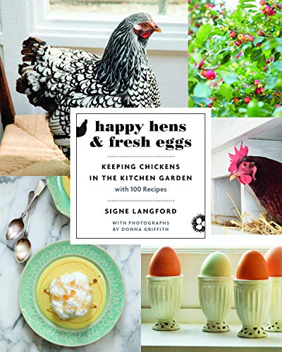 Imagen de archivo de Happy Hens and Fresh Eggs: Keeping Chickens in the Kitchen Garden, with 100 Recipes a la venta por WorldofBooks