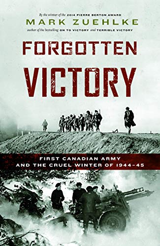 Beispielbild fr Forgotten Victory: First Canadian Army and the Cruel Winter of 1944-45 (Canadian Battle Series) zum Verkauf von WorldofBooks