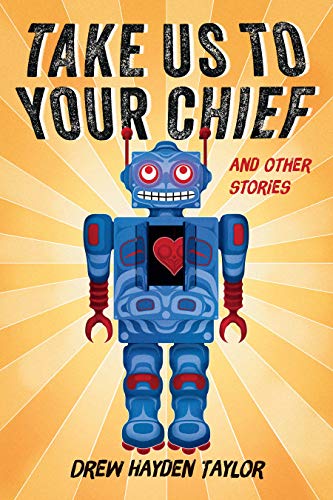 Beispielbild fr Take Us to Your Chief: And Other Stories: Classic Science-Fiction with a Contemporary First Nations Outlook zum Verkauf von Versandantiquariat Jena