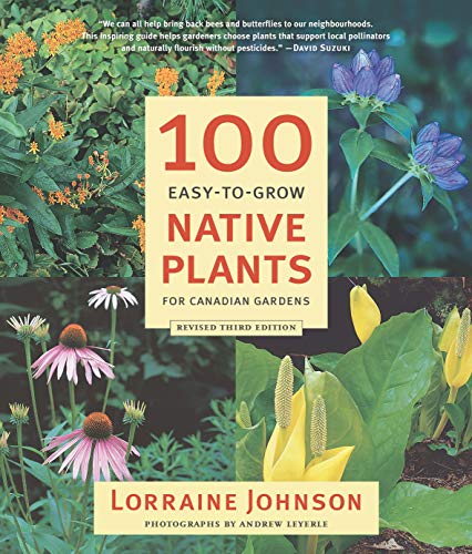 Stock image for 100 Easy-to-Grow Native Plants for Canadian Gardens for sale by Ergodebooks