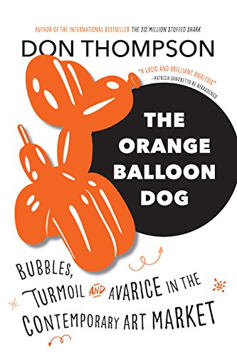 Stock image for The Orange Balloon Dog : Bubbles, Turmoil and Avarice in the Contemporary Art Market for sale by Better World Books