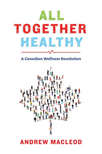 Stock image for All Together Healthy: A Canadian Wellness Revolution for sale by Hourglass Books