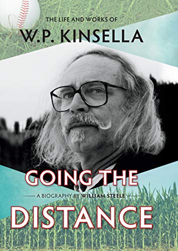 Beispielbild fr Going the Distance : The Life and Works of W. P. Kinsella zum Verkauf von Better World Books