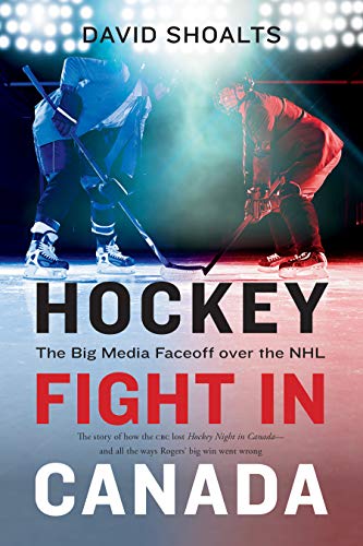 Imagen de archivo de Hockey Fight in Canada: The Big Media Faceoff over the NHL a la venta por Book Outpost