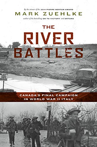 Stock image for The River Battles: Canada's Final Campaign in World War II Italy for sale by ThriftBooks-Dallas