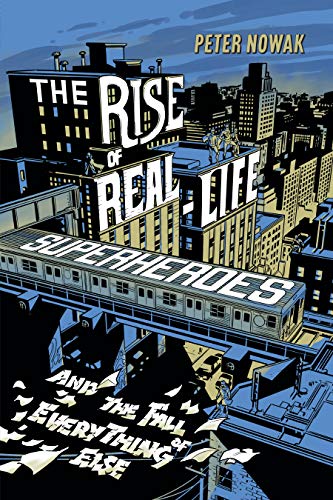 Beispielbild fr The Rise of Real-Life Superheroes : And the Fall of Everything Else zum Verkauf von Better World Books