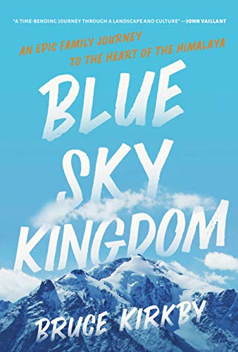 Beispielbild fr Blue Sky Kingdom: An Epic Family Journey to the Heart of the Himalaya zum Verkauf von ThriftBooks-Dallas