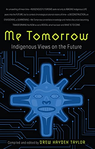 Stock image for Me Tomorrow : Indigenous Views on the Future for sale by Better World Books: West