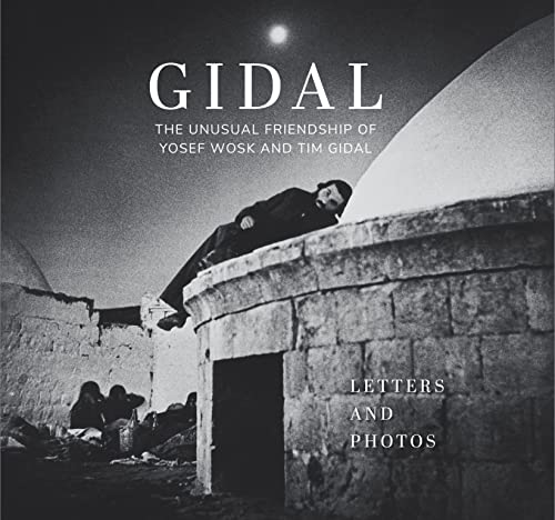 Stock image for Gidal: Sixty Letters and Sixty Photos, the Unusual Friendship of Yosef Wosk and Tim Gidal for sale by Revaluation Books