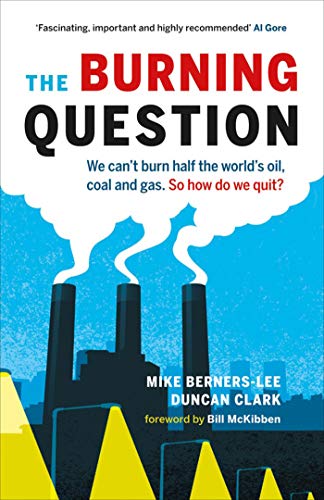 Beispielbild fr The Burning Question : We Can't Burn Half the World's Oil, Coal, and Gas. So How Do We Quit? zum Verkauf von Better World Books