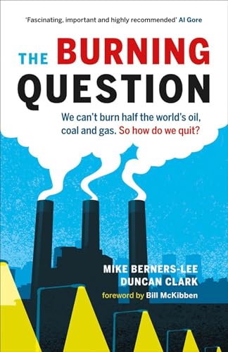 Stock image for The Burning Question: We Can't Burn Half the World's Oil, Coal, and Gas. So How Do We Quit? (David Suzuki Institute) for sale by SecondSale