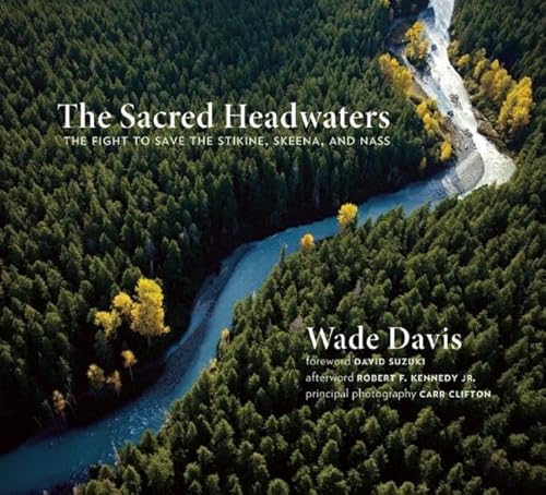 Imagen de archivo de The Sacred Headwaters: The Fight to Save the Stikine, Skeena, and Nass a la venta por Revaluation Books