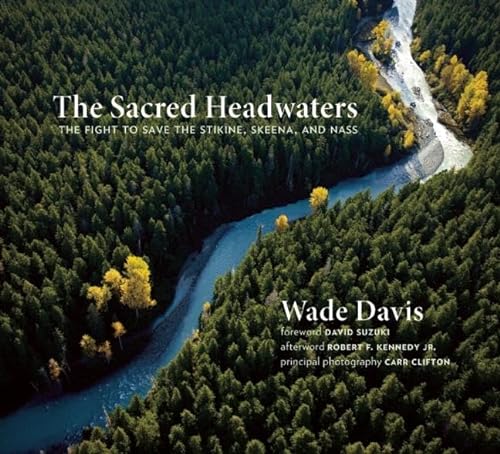 9781771640237: The Sacred Headwaters: The Fight to Save the Stikine, Skeena, and Nass