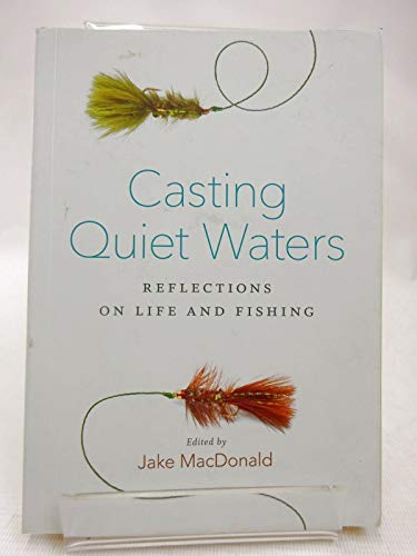 Beispielbild fr Casting Quiet Waters : Reflections on Life and Fishing zum Verkauf von Better World Books