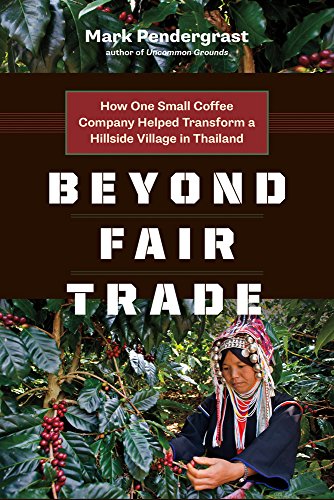 Stock image for Beyond Fair Trade: How One Small Coffee Company Helped Transform a Hillside Village in Thailand for sale by SecondSale