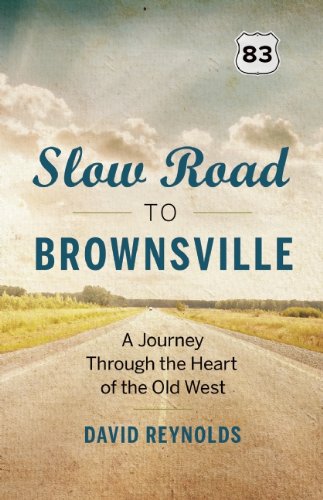 Stock image for Slow Road to Brownsville: A Journey Through the Heart of the Old West for sale by Brit Books