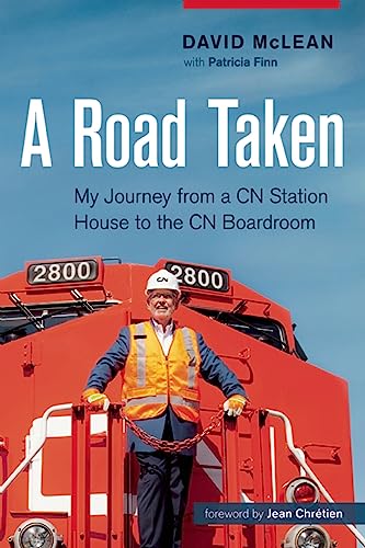 9781771640671: A Road Taken: My Journey from a CN Station House to the CN Boardroom