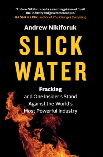 Stock image for Slick Water: Fracking and One Insider's Stand against the World's Most Powerful Industry (David Suzuki Institute) for sale by Jenson Books Inc