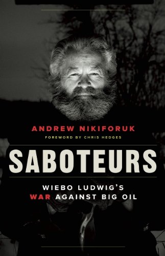 Beispielbild fr Saboteurs: Wiebo Ludwig's War Against Big Oil zum Verkauf von SecondSale