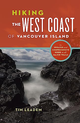 Hiking the West Coast of Vancouver Island: An Updated and Comprehensive Trail Guide