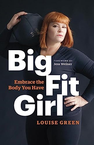 Stock image for Big Fit Girl: Embrace the Body You Have for sale by WorldofBooks