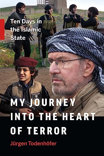 Stock image for My Journey into the Heart of Terror: Ten Days in the Islamic State for sale by WorldofBooks