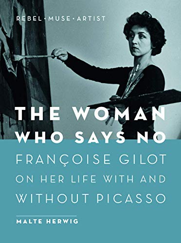 Beispielbild fr The Woman Who Says No : Franoise Gilot on Her Life with and Without Picasso zum Verkauf von Better World Books