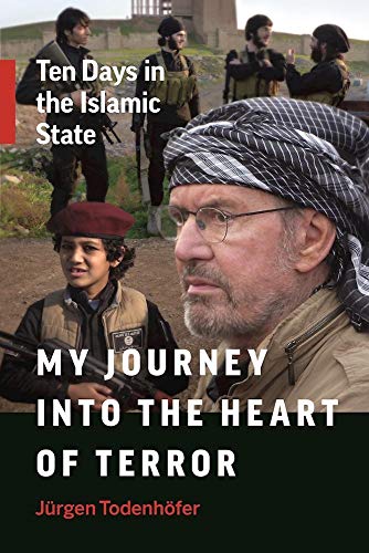 Stock image for My Journey into the Heart of Terror : Ten Days in the Islamic State for sale by Better World Books