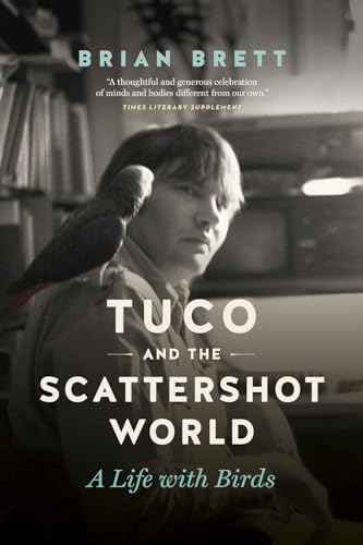 Stock image for Tuco and the Scattershot World : A Life with Birds for sale by Better World Books: West