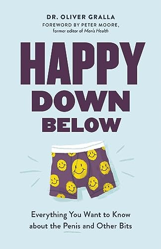 9781771643283: Happy Down Below: Everything You Want to Know About the Penis and Other Bits