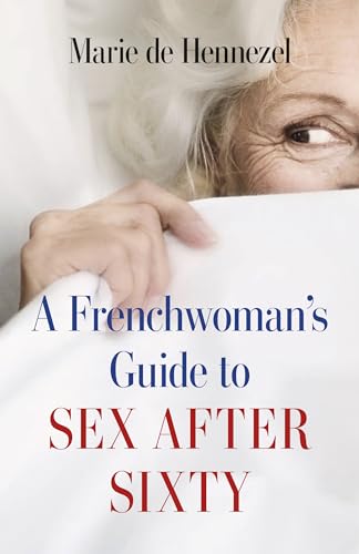 Beispielbild fr A Frenchwoman's Guide to Sex after Sixty zum Verkauf von Better World Books