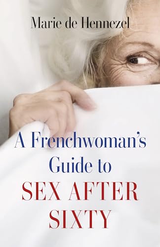 Stock image for A Frenchwoman's Guide to Sex after Sixty for sale by Better World Books