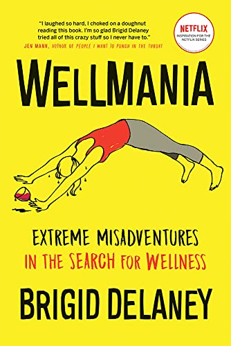 Stock image for Wellmania: Extreme Misadventures in the Search for Wellness for sale by Zoom Books Company