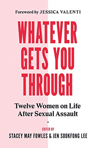 9781771643733: Whatever Gets You Through: Twelve Survivors on Life after Sexual Assault