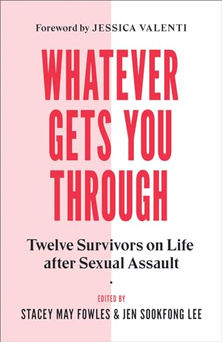 Stock image for Whatever Gets You Through: Twelve Survivors on Life after Sexual Assault for sale by SecondSale