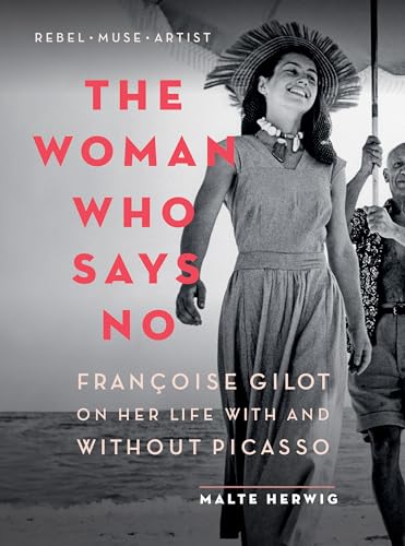 Beispielbild fr Woman Who Says No: Franoise Gilot on Her Life With and Without Picasso (Greystone Books) zum Verkauf von medimops
