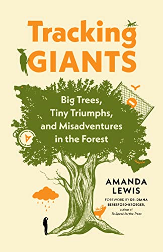 Stock image for Tracking Giants: Big Trees, Tiny Triumphs, and Misadventures in the Forest for sale by ThriftBooks-Dallas